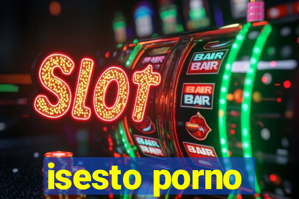 isesto porno